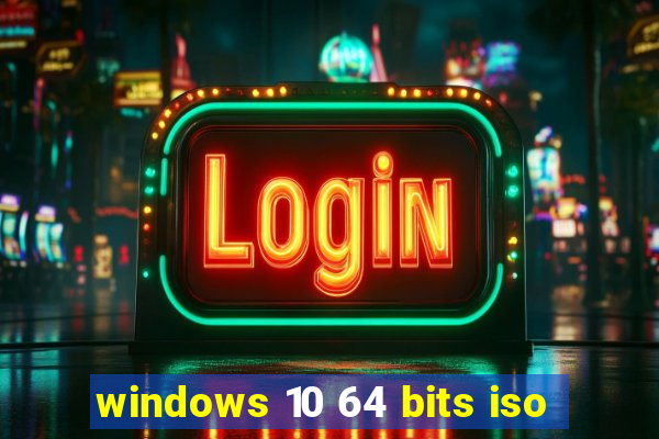 windows 10 64 bits iso